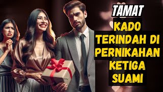 Tamat - Kado Terindah Untuk Pernikahan Ketiga Suami