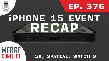 iPhone 15, Apple Watch Series 9, and USB-C! | Merge Conflict ep. 376