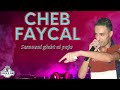 Cheb Faycal Semouni Glebt El Paja 