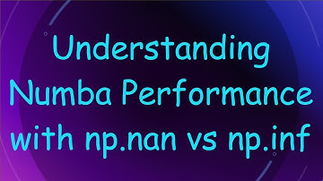 Understanding Numba Performance with np.nan vs np.inf