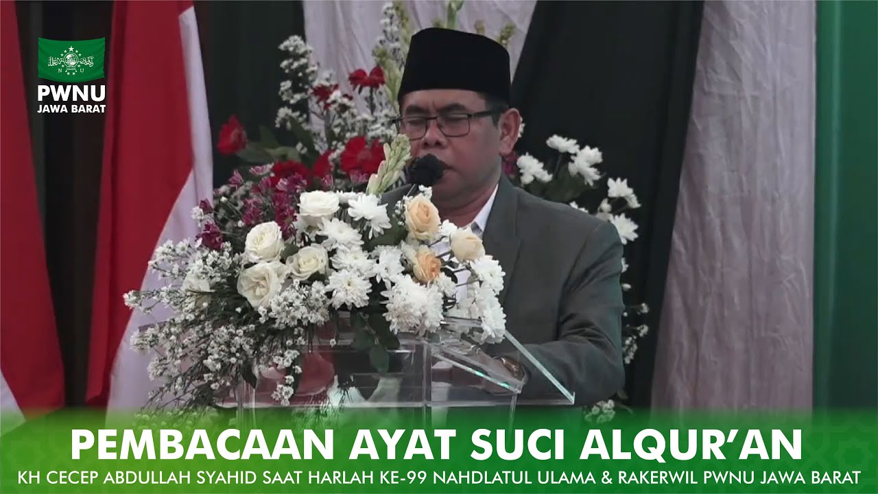 PEMBACAAN AYAT SUCI AL QUR AN KH CECEP ABDULLAH SYAHID SAAT HARLAH KE 