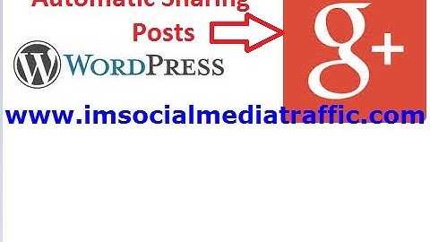 Automatically Share Wordpress Posts to your Google Plus profile