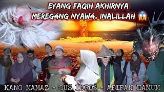 TAMAT ! AFIFAH HANUM MAMAZ KAYO & GUS IDRIS BERHASIL AKHIRI HIDUP EYANG FAQIH SELAMANYA ALHAMDULILH