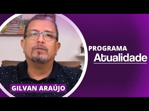 PROGRAMA ATUALIDADE - Gilvan Araújo, professor, jornalista e doutor em comunicação