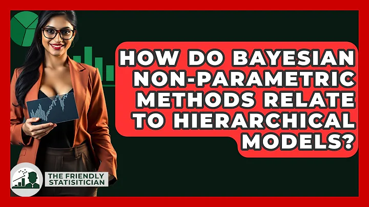 How Do Bayesian Non-Parametric Methods Relate To Hierarchical Models? - The Friendly Statistician