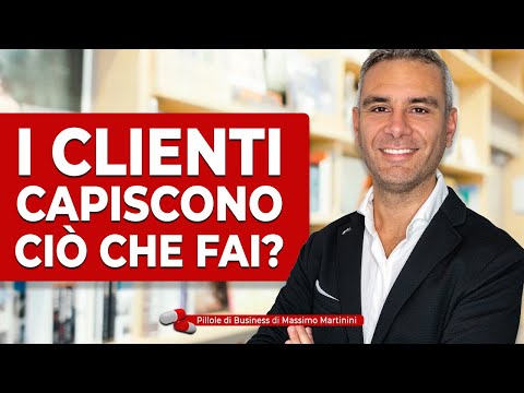 I clienti capiscono ciò che fai?