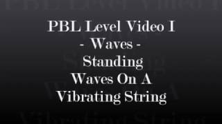 PBL Level I Video - Waves - Standing Waves on a Vibrating String