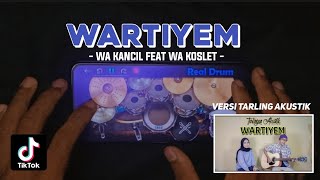 🔴 Wartiyem - Wa kancil Feat Wa koslet | Real Drum Cover | Versi akustik