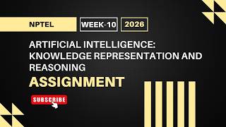 Artificial Intelligence: Knowledge Representation & Reasoning | NPTEL Week 10 Assignment Answer 2026