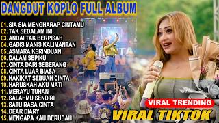 FULL ALBUM DANGDUT KOPLO VIRAL TERBARU  SIA SIA MENGHARAP CINTAMU NONSTOP🔥
