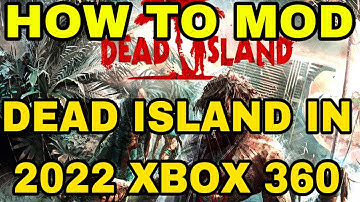 HOW TO MOD DEAD ISLAND ON XBOX 360 (2022)