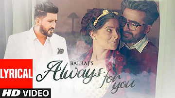 Always For You (LYRICAL) Balraj Feat. Jagjeet Sandhu, Prabh Grewal | G Guri | Latest Punjabi Songs