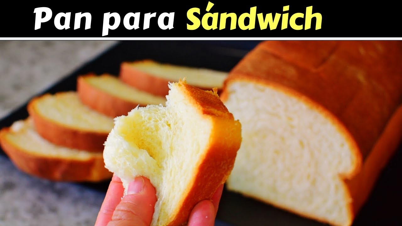 PAN CASERO para SÁNDWICH MUY TIERNO y ESPONJOSO! Dulce Hogar Recetas -  YouTube