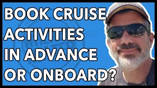 Cruise Tip: Should You Book Activities In Advance Or OnBoard?