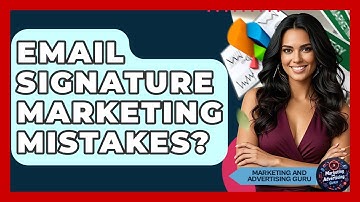 Email Signature Marketing Mistakes? - Marketing and Advertising Guru
