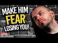 Make Him Worry About Losing You - It's Critical For His Love