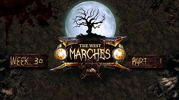 RollPlay: The West Marches Week 30 Part 1