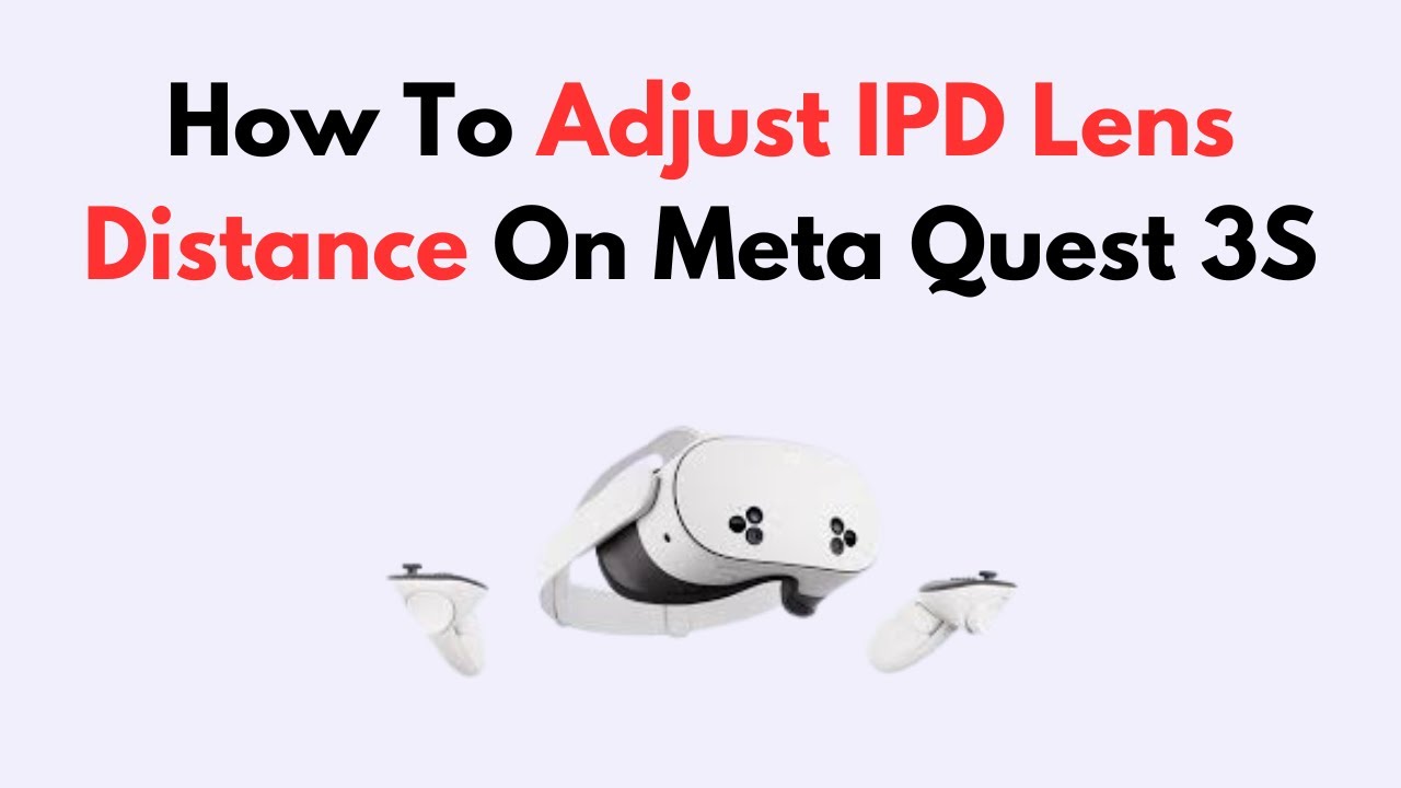 Lens Distance Oculus How To Adjust IPD Lens Distance On Meta Quest 3S - YouTube