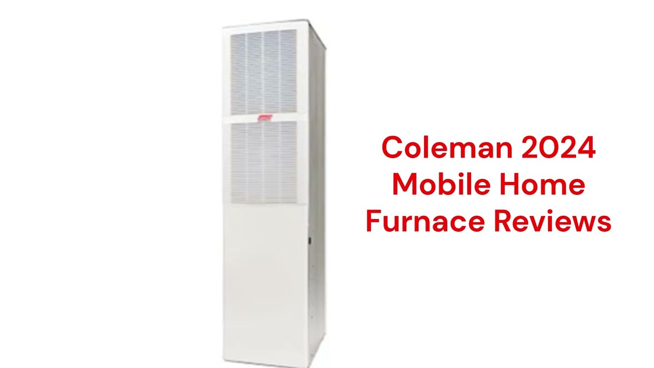 HvacRepairGuy 2024 Coleman Brand Mobile Home Furnace Reviews