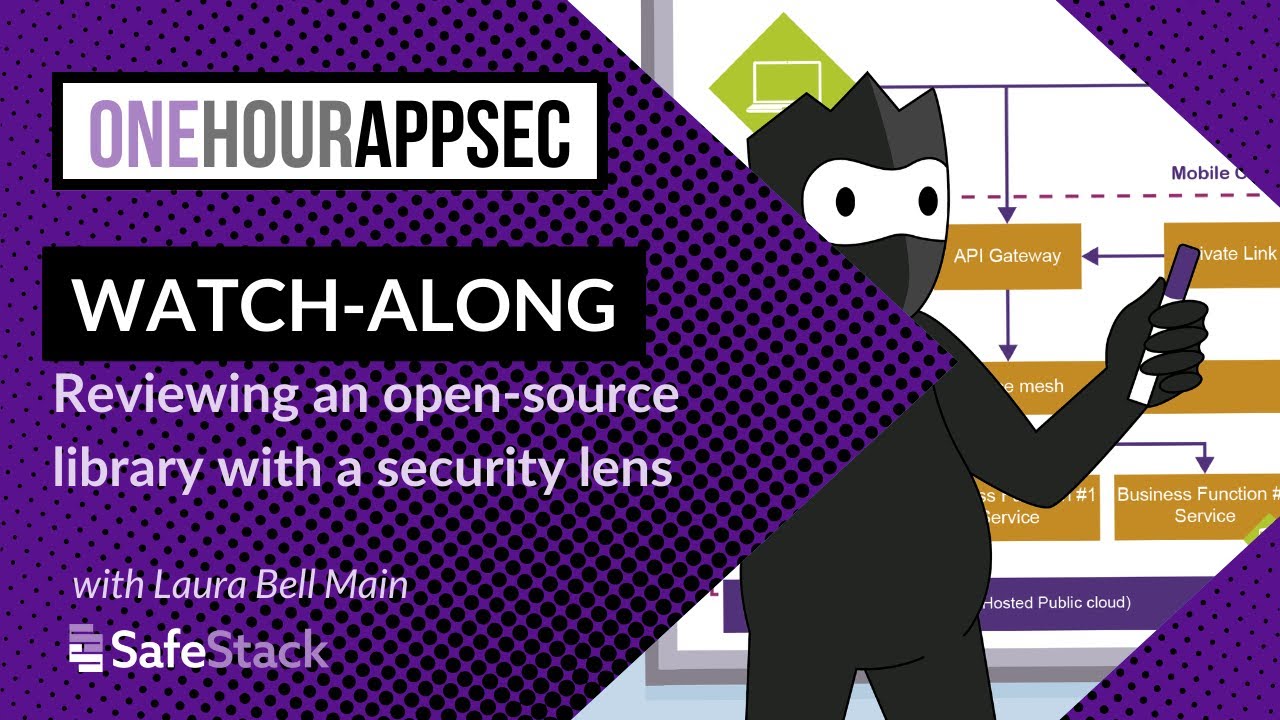 OneHourAppSec - Sprint 5: Watchalong- Reviewing a new library with a security lens