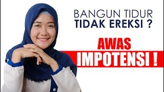 Mulai Dari Tidak Ereksi Pas Bangun Tidur, INILAH TANDA IMPOTENSI YANG HARUS KAMU KETAHUI !!!