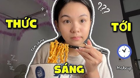 [VLOG] THỨC TỚI SÁNG | 4h đêm,làm slime,xem phim,…