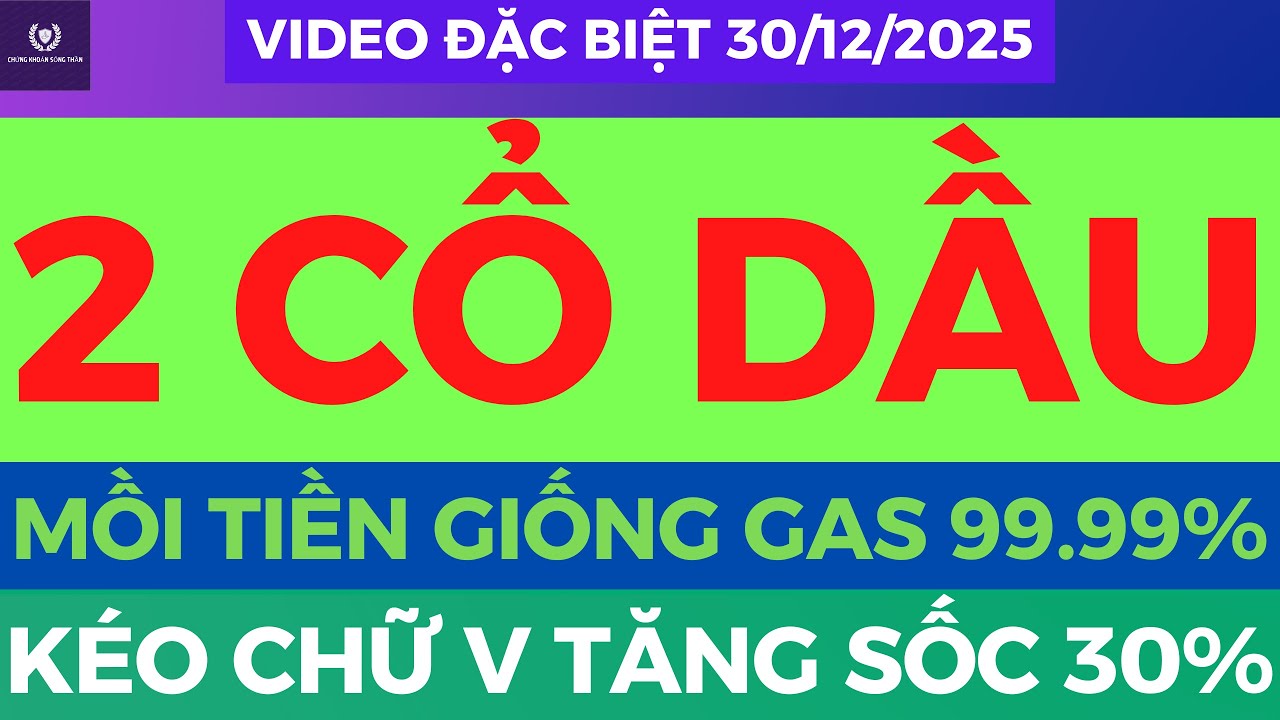 2 CỔ DẦU GIỐNG GAS 99% KÉO TĂNG 30%, TOP SIÊU CỔ SẮP NỔ
