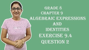 CLASS 8|| NCERT MATHS|| CH-9 ALGEBRAIC EXPRESSIONS AND IDENTITIES|| EXERCISE 9.4|| QUESTION 2||