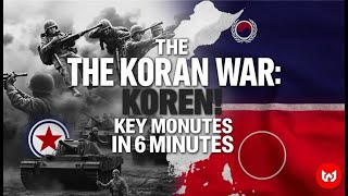 The Korean War: Key Moments in 6 Minutes – How This Conflict Shaped History