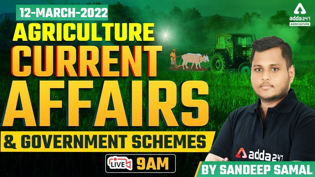12 March Agriculture Current Affairs & Government Schemes | By Sandeep Samal