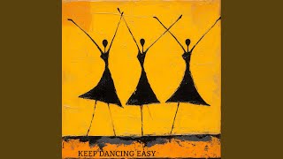Keep Dancing Easy