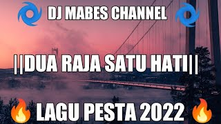 Dua Raja Satu Hati lagu joget 2022#Djmabes2022#laguacara #djfullbass #lagupesta
