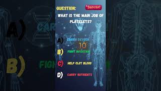 What Is the Main Job of Platelets? 🩸 | Human Anatomy Quiz #susbcribe
