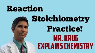 Reaction Stoichiometry - Practice
