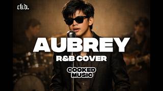 Aubrey ru0026b Cover  Cooked 