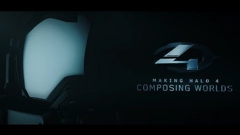 Halo 4 - Composing Worlds - Behind-the-Scenes
