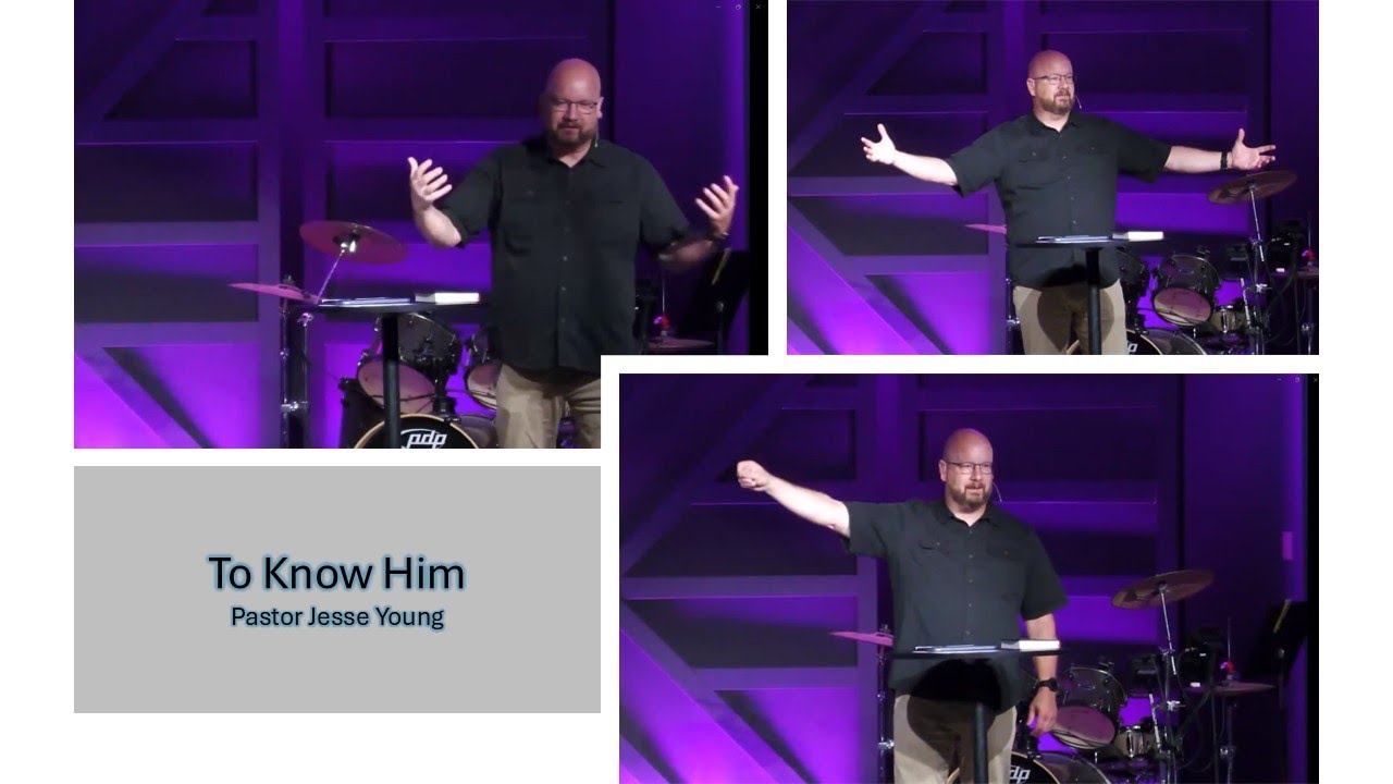 To Know Him |  Pastor Jesse Young