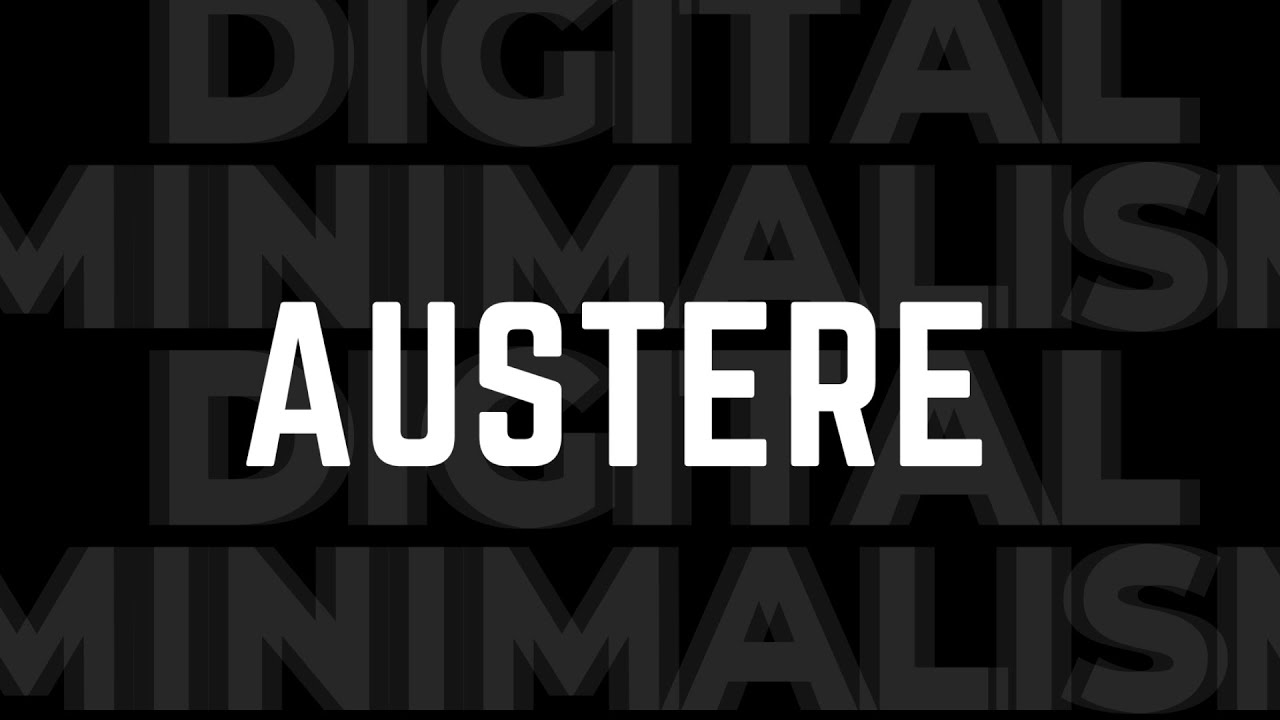 AUSTERE | DIGITAL MINIMALISM