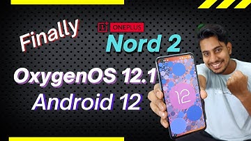 OnePlus Nord 2 Android 12 | OnePlus Nord 2 Android 12 Beta | OnePlus Nord 2 OxygenOS 12 Update