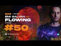 Emi galvan  flowing  episode 50 melodic and progressive house dj mix