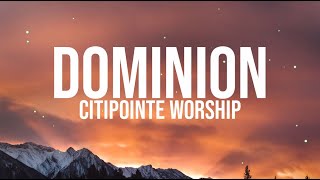 DOMINION - CITIPOINTE WORSHIP LYRIC VIDEO