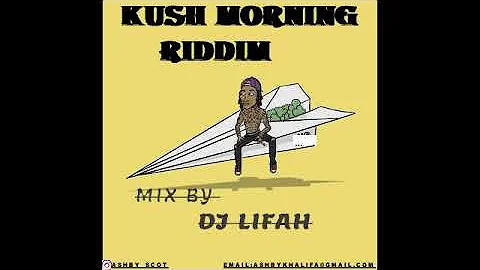 Kush Morning Riddim Mix~DJ Lifah🇿🇼