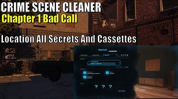 Crime Scene Cleaner,Chapter 1 Bad Call, Location All Secrets And Cassettes Guide