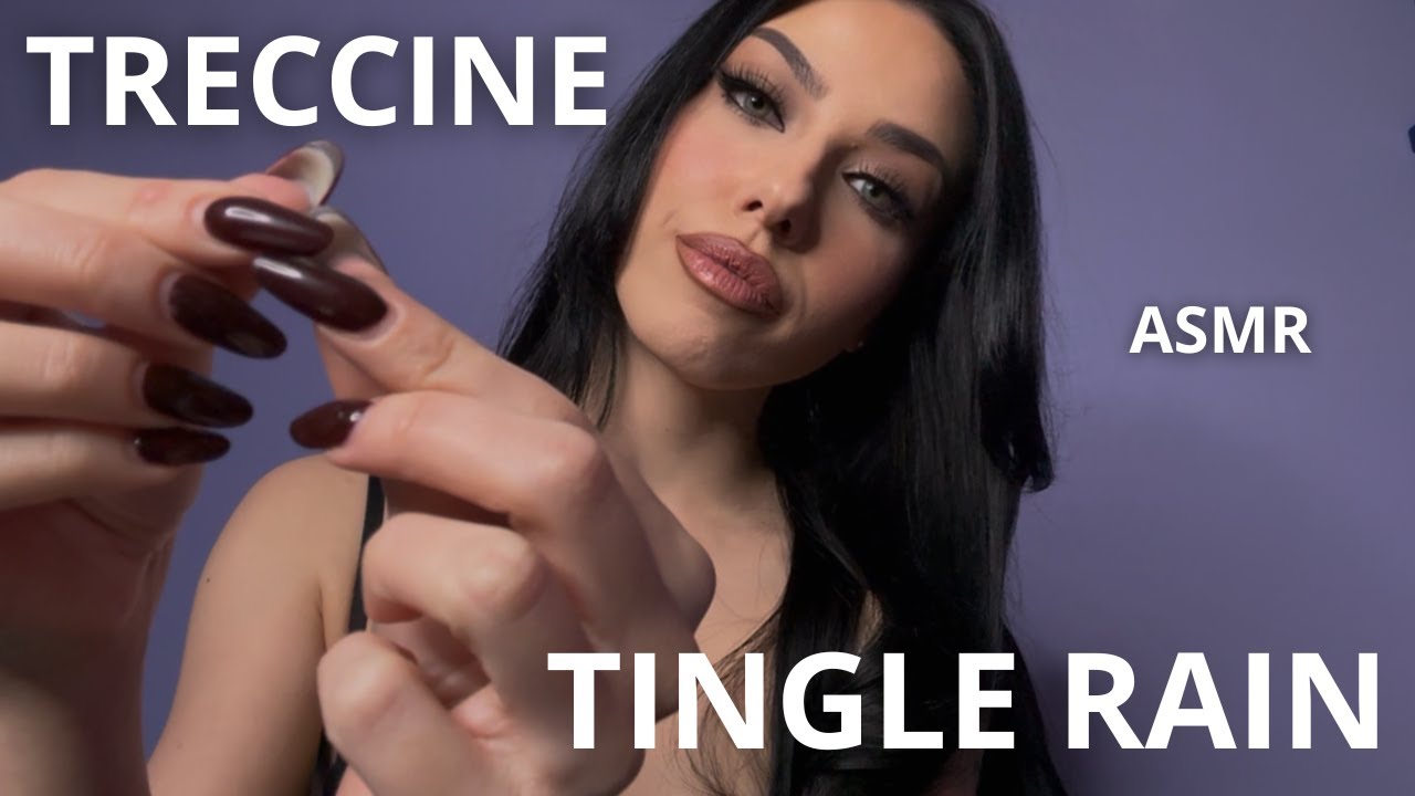 ASMR - TINGLE RAIN & TRECCINE  PER DORMIRE IN POCHI MINUTI