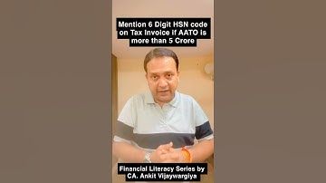 Mention 6 Digit HSN code on Tax Invoice if AATO is more than 5 Crore #ankitvijaywargiya #ankitvijay