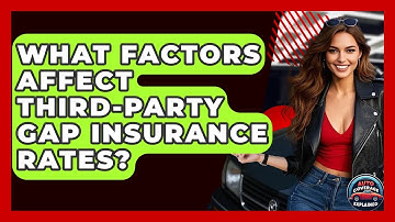What Factors Affect Third-Party Gap Insurance Rates? - Auto Coverage Explained