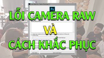 Camera Raw bị lỗi khi mở lên và cách khắc phục trong Photoshop | Nguyễn Ngọc Trung