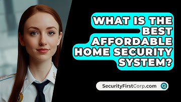 What Is The Best Affordable Home Security System? - SecurityFirstCorp.com