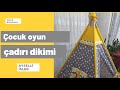 çocuk oyun çadırı dikimi sesli anlatım için kanalıma davetlisiniz (sewing a children's play tent)