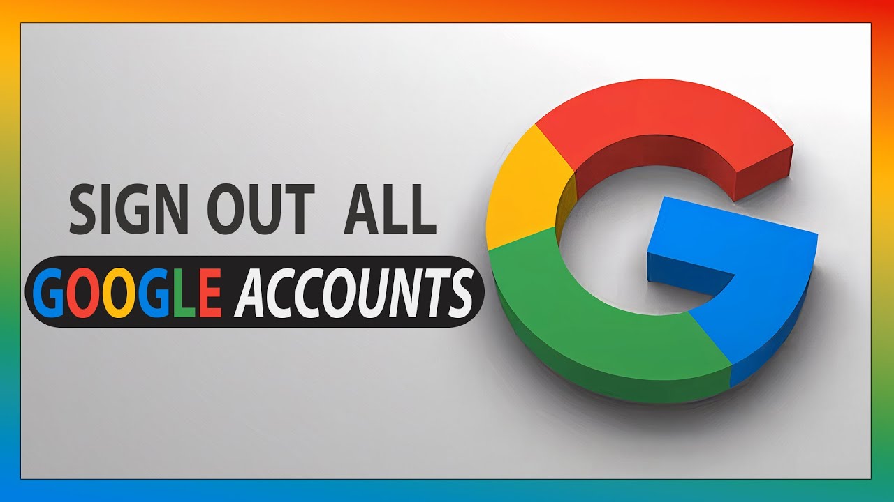 How To Sign Out Of All Google Accounts.